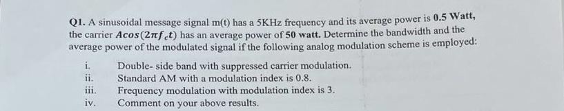 Q1 A Sinusoidal Message Signal M T Has A 5khz Frequency And Its Average Power Is 0 5 Watt The Carrier Acos 27fet Has 1