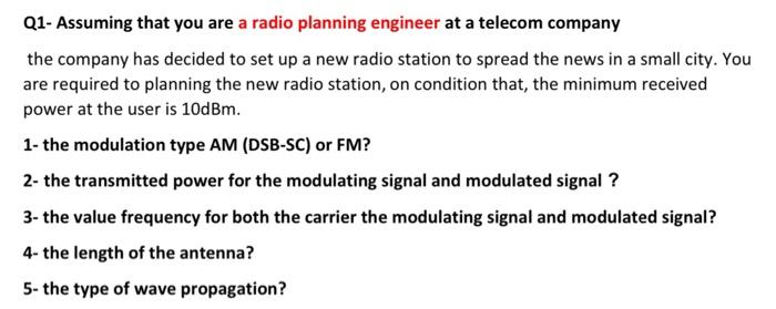 Q1 Assuming That You Are A Radio Planning Engineer At A Telecom Company The Company Has Decided To Set Up A New Radio S 1