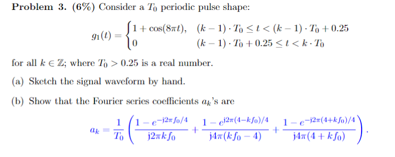 Problem 3 6 Consider A To Periodic Pulse Shape Cos 8nt K 1 To T K 1 To 0 25 91 T K 1 To 0 1