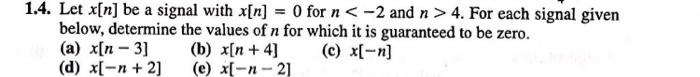 1 4 Let X N Be A Signal With X N 0 For N 2 And N 4 For Each Signal Given Below Determine The Values Of N For W 2