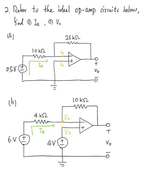 2 Refer To The Ideal Op Amp Circuits Below Find 1 Ir Vo Laj 25 Kr Loka W Va Ir 0 5v Vo B 10k2 4k12 Iva 6v I 1