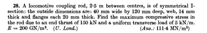 28 A Locomotive Coupling Rod 2 5 M Between Centres Is Of Symmetrical I Section The Outside Dimensions Are 40 Mm Wi 1