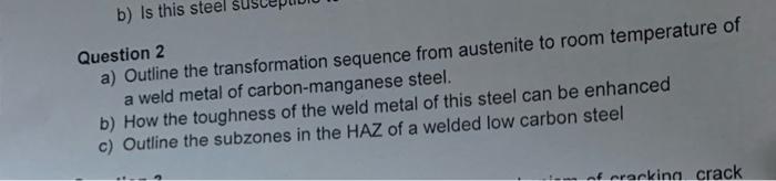 Question 2 A Outline The Transformation Sequence From Austenite To Room Temperature Of A Weld Metal Of Carbon Manganese 1