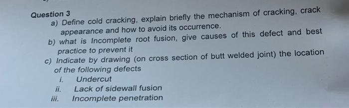 Question 3 A Define Cold Cracking Explain Briefly The Mechanism Of Cracking Crack Appearance And How To Avoid Its Occ 1
