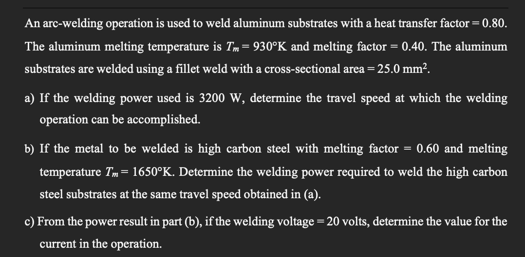 A An Arc Welding Operation Is Used To Weld Aluminum Substrates With A Heat Transfer Factor 0 80 The Aluminum Melting Te 1