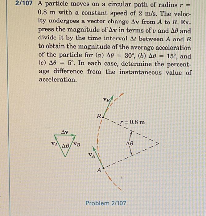 2 107 A Particle Moves On A Circular Path Of Radius R 0 8 M With A Constant Speed Of 2 M S The Veloc Ity Undergoes A 1