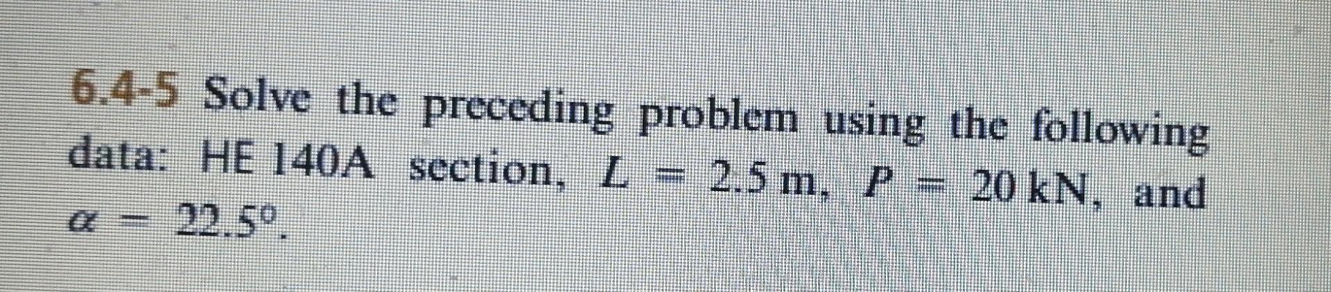 6 4 5 Solve The Preceding Problem Using The Following Data He 140a Section L 2 5 M P 2 5 M P 20 Kn And 22 5 1
