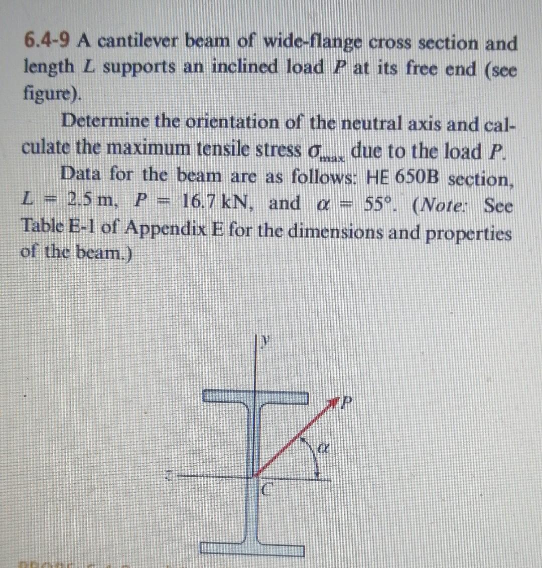 6 4 9 A Cantilever Beam Of Wide Flange Cross Section And Length L Supports An Inclined Load P At Its Free End See Figur 1