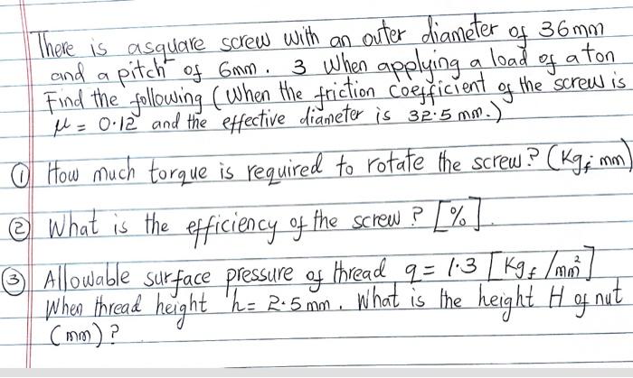 Mm 36 Mm There Is Asquale Screw With An Outer Diameter Of Of Aton And A Pitch Of 6mm 3 When Applying A Load Find The Fo 1