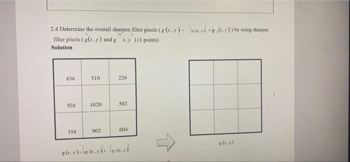 2 4 Determine The Overall Sharpen Filter Pixels Ex Y W 8 6x X By Using Sharpen Filter Pixels G X Y And 8 Xy 1