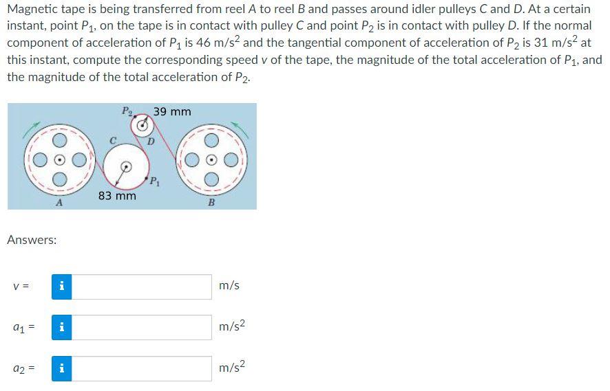 Magnetic Tape Is Being Transferred From Reel A To Reel B And Passes Around Idler Pulleys C And D At A Certain Instant 1