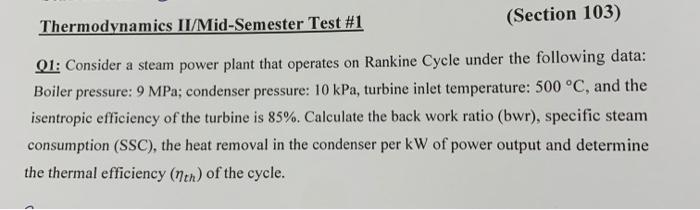 Thermodynamics Ii Mid Semester Test 1 Section 103 Q1 Consider A Steam Power Plant That Operates On Rankine Cycle Und 1