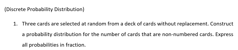 Discrete Probability Distribution 1 Three Cards Are Selected At Random From A Deck Of Cards Without Replacement Cons 1