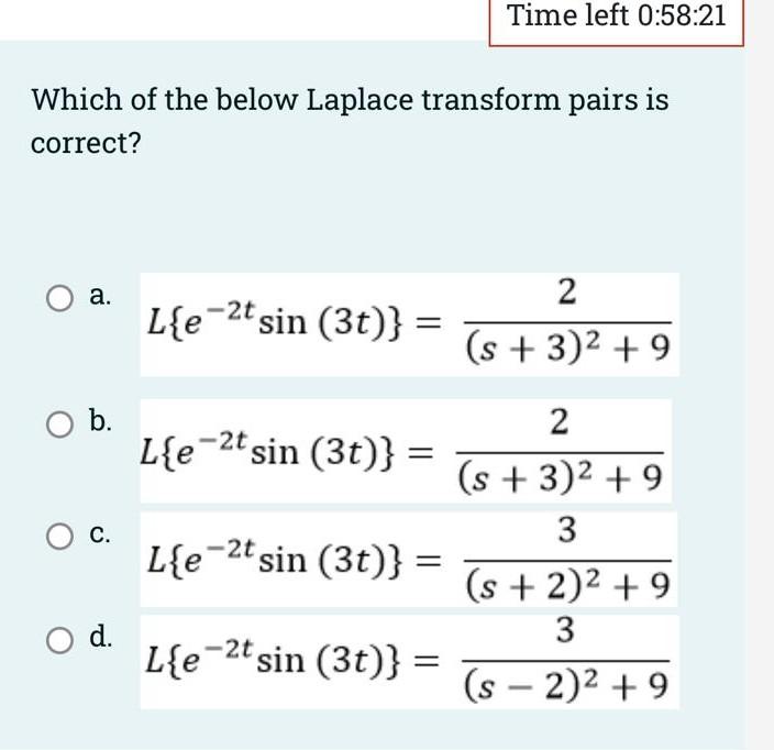 Which Of The Below Laplace Transform Pairs Is Correct A B S 4 L E 4t Cos 5t S 4 2 25 S 4 L E 4t Cos 5t 4