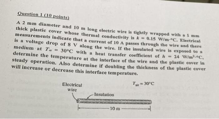 Question 1 10 Points A 2 Mm Diameter And 10 M Long Electric Wire Is Tightly Wrapped With A 1 Mm Thick Plastic Cover Wh 1