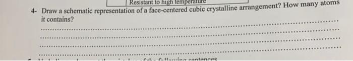 Resistant To High Temper 4 Draw A Schematic Representation Of A Face Centered Cubic Crystalline Arrangement How Many A 1