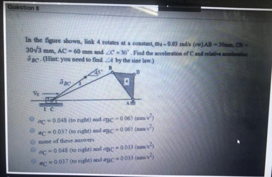 Question In The Figure Shown Link 4 Rotates At A Constant 04 0 03 Rad S W Ab 30mm Cb 30v3 Mm Ac 60 Mm And C 1