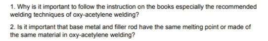 1 Why Is It Important To Follow The Instruction On The Books Especially The Recommended Welding Techniques Of Oxy Acety 1