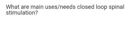What Are Main Uses Needs Closed Loop Spinal Stimulation 1