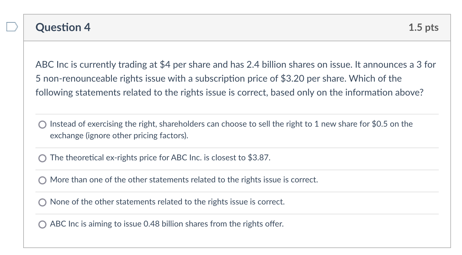 Question 4 1 5 Pts Abc Inc Is Currently Trading At 4 Per Share And Has 2 4 Billion Shares On Issue It Announces A 3 Fo 1