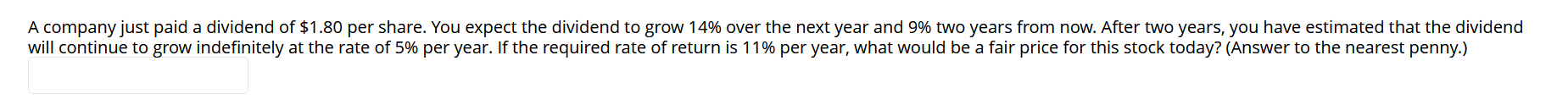A Company Just Paid A Dividend Of 1 80 Per Share You Expect The Dividend To Grow 14 Over The Next Year And 9 Two Yea 1