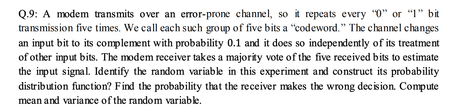 Q 9 A Modem Transmits Over An Error Prone Channel So It Repeats Every O Or 1 Bit Transmission Five Times We Call 1