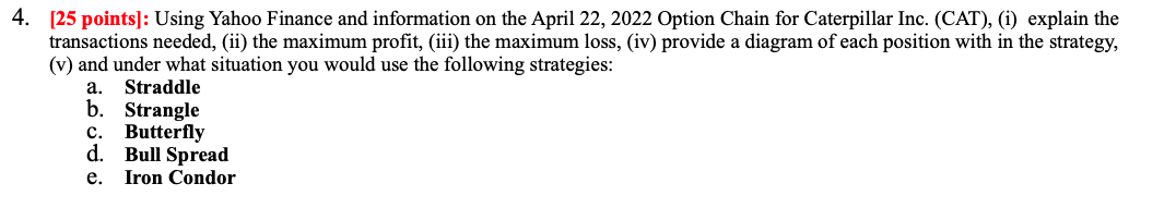 4 25 Points Using Yahoo Finance And Information On The April 22 2022 Option Chain For Caterpillar Inc Cat I E 1