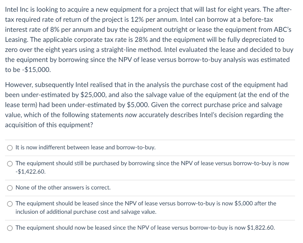 Intel Inc Is Looking To Acquire A New Equipment For A Project That Will Last For Eight Years The After Tax Required Ra 1