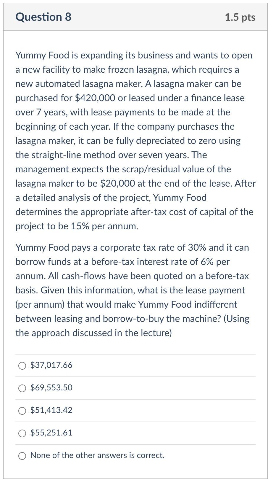 Question 8 1 5 Pts Yummy Food Is Expanding Its Business And Wants To Open A New Facility To Make Frozen Lasagna Which R 1