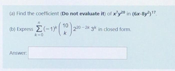 A Find The Coefficient Do Not Evaluate It Of Xly20 In 6x 8y27 6 Express 14 E 1 20 220 2k 3k In Closed 1