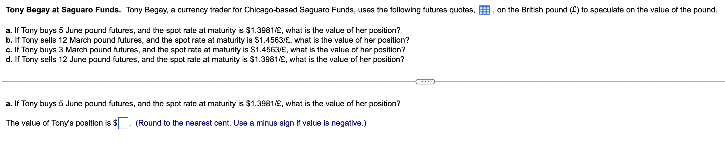 Tony Begay At Saguaro Funds Tony Begay A Currency Trader For Chicago Based Saguaro Funds Uses The Following Futures Q 1