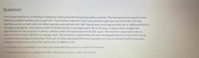 Question The Catseye Marble Co Is Thinking Of Replacing A Manual Production Process With A Machine The Manual Process 1