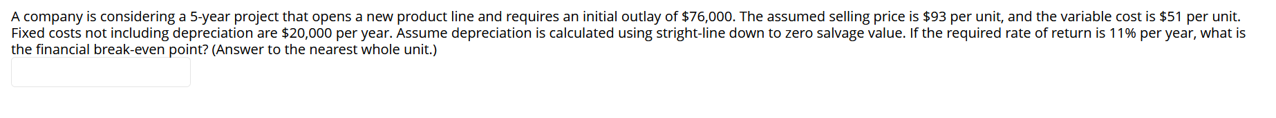 A Company Is Considering A 5 Year Project That Opens A New Product Line And Requires An Initial Outlay Of 76 000 The A 1