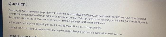 Question Cassidy And Sons Is Reviewing A Project With An Initial Cash Outflow Of 250 000 An Additional 100 000 Will 1