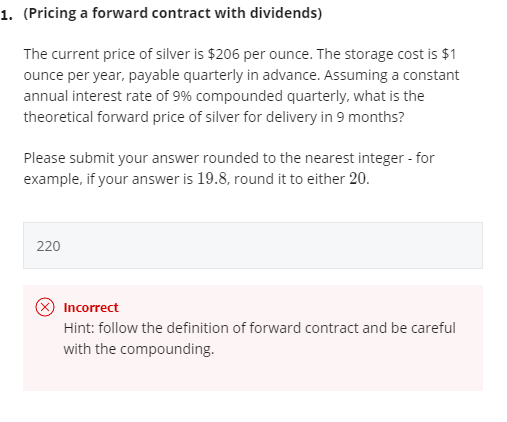 1 Pricing A Forward Contract With Dividends The Current Price Of Silver Is 206 Per Ounce The Storage Cost Is 1 Oun 1