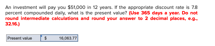 An Investment Will Pay You 51 000 In 12 Years If The Appropriate Discount Rate Is 7 8 Percent Compounded Daily What I 1