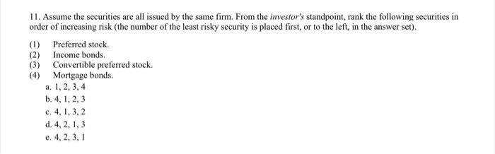 11 Assume The Securities Are All Issued By The Same Firm From The Investor S Standpoint Rank The Following Securities 1