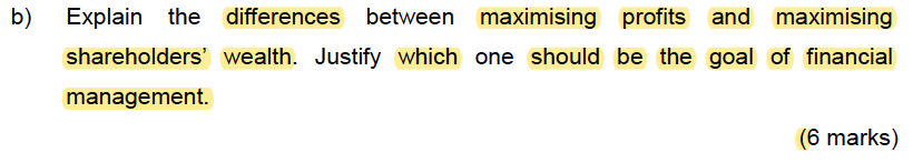 B Explain The The Differences Between Maximising Profits And Maximising Shareholders Wealth Justify Which One Should 1