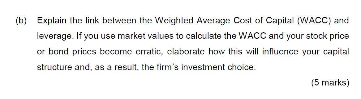 B Explain The Link Between The Weighted Average Cost Of Capital Wacc And Leverage If You Use Market Values To Calcu 1