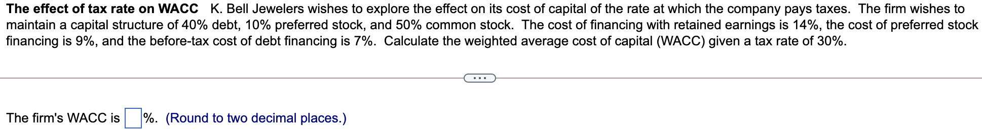 The Effect Of Tax Rate On Wacc K Bell Jewelers Wishes To Explore The Effect On Its Cost Of Capital Of The Rate At Which 1