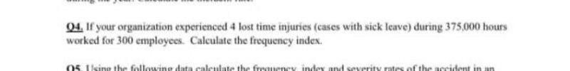 04 If Your Organization Experienced 4 Lost Time Injuries Cases With Sick Leave During 375 000 Hours Worked For 300 Em 1