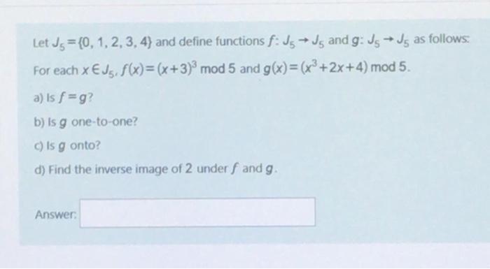 Let Js 0 1 2 3 4 And Define Functions F Jg Js And G Js Js As Follows For Each X Eus F X X 3 Mod 5 And G 1