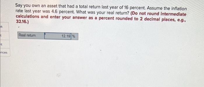 Say You Own An Asset That Had A Total Return Last Year Of 16 Percent Assume The Inflation Rate Last Year Was 4 6 Percen 1