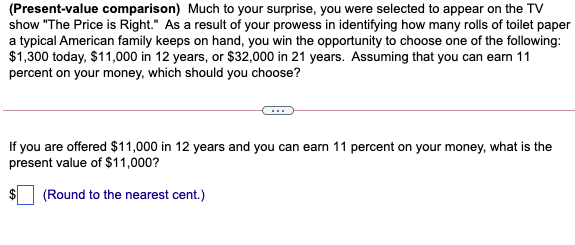 Present Value Comparison Much To Your Surprise You Were Selected To Appear On The Tv Show The Price Is Right As A 1