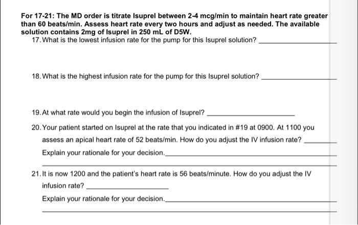 For 17 21 The Md Order Is Titrate Isuprel Between 2 4 Mcg Min To Maintain Heart Rate Greater Than 60 Beats Min Assess 1