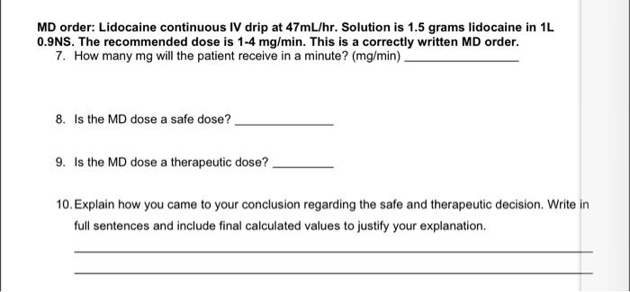 Md Order Lidocaine Continuous Iv Drip At 47ml Hr Solution Is 1 5 Grams Lidocaine In 1l 0 9ns The Recommended Dose Is 1