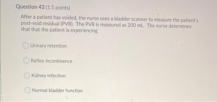 Question 42 1 5 Points Upon Assessment Of The Urine In A Patient S Indwelling Urinary Catheter Drain Bag The Nurse No 2