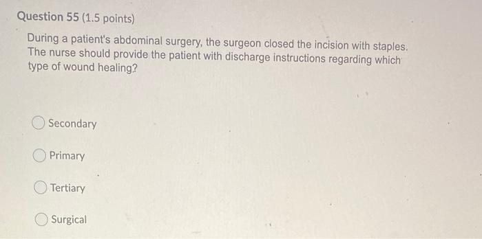 Question 54 1 5 Points Which Of The Follow Recommendations For A Wound Dressing Is Most Accurate Use Wet To Dry Dress 2