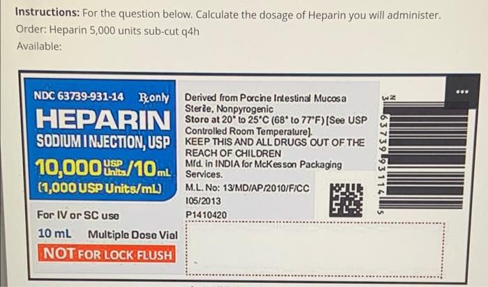 Instructions For The Question Below Calculate The Dosage Of Heparin You Will Administer Order Heparin 5 000 Units Su 1