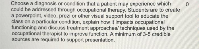 0 Choose A Diagnosis Or Condition That A Patient May Experience Which Could Be Addressed Through Occupational Therapy S 1